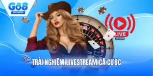 Trải Nghiệm Livestream Cá Cược Đầy Hấp Dẫn Trong 2025
